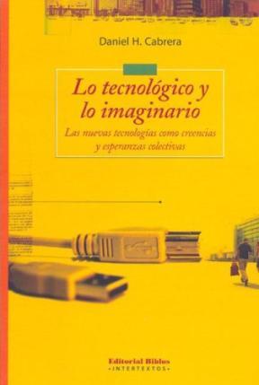 Papel Lo Tecnologico Y Lo Imaginario. Las Nuevas Tecnologias Como