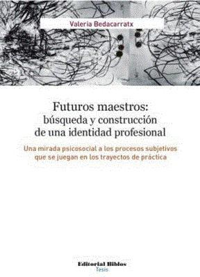 E-book Futuros Maestros: Búsqueda Y Construcción De Una Identidad Profesional