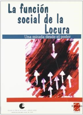  FUNCION SOCIAL DE LA LOCURA  LA  UNA MIRADA DESDE EL PODER