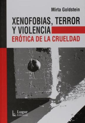 Papel Xenofobias, Terror Y Violencia: Erotica De La Crueldad