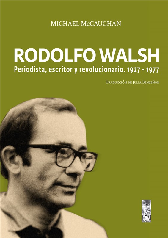 E-book Rodolfo Walsh. Periodista, Escritor Y Revolucionario