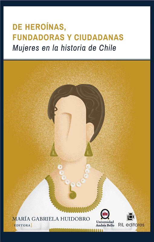 E-book De Heroínas, Fundadoras Y Ciudadanas: Mujeres En La Historia De Chile