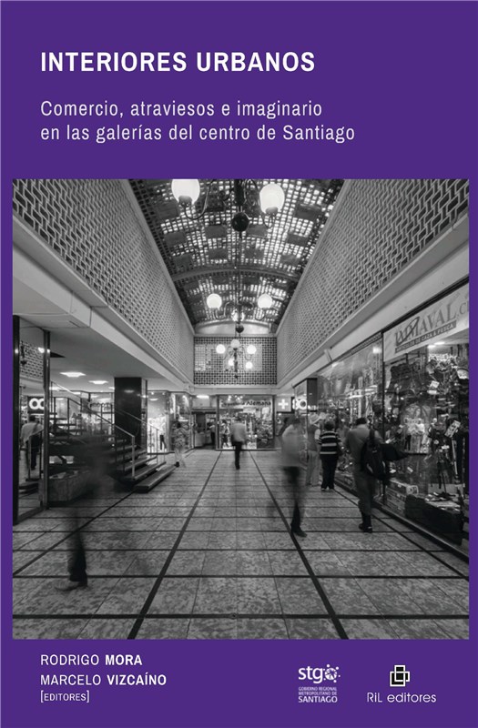 E-book Interiores Urbanos: Comercio, Atraviesos E Imaginario En Las Galerías Del Centro De Santiago