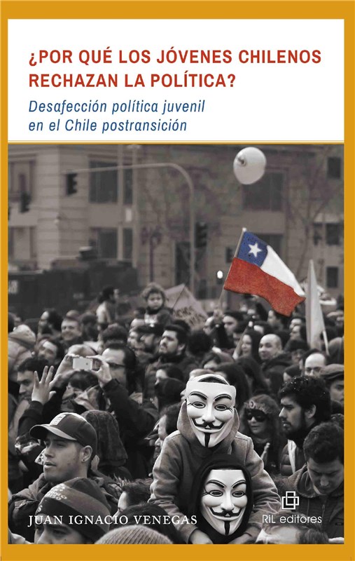 E-book ¿Por Qué Los Jóvenes Chilenos Rechazan La Política? Desafección Política Juvenil En El Chile Postransición