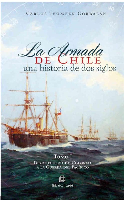 E-book La Armada De Chile: Una Historia De Dos Siglos. Tomo I: Desde El Período Colonial A La Guerra Del Pacífico