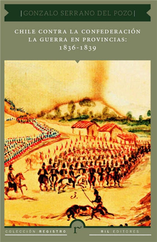 E-book Chile Contra La Confederación. La Guerra En Provincias: 1836 - 1839