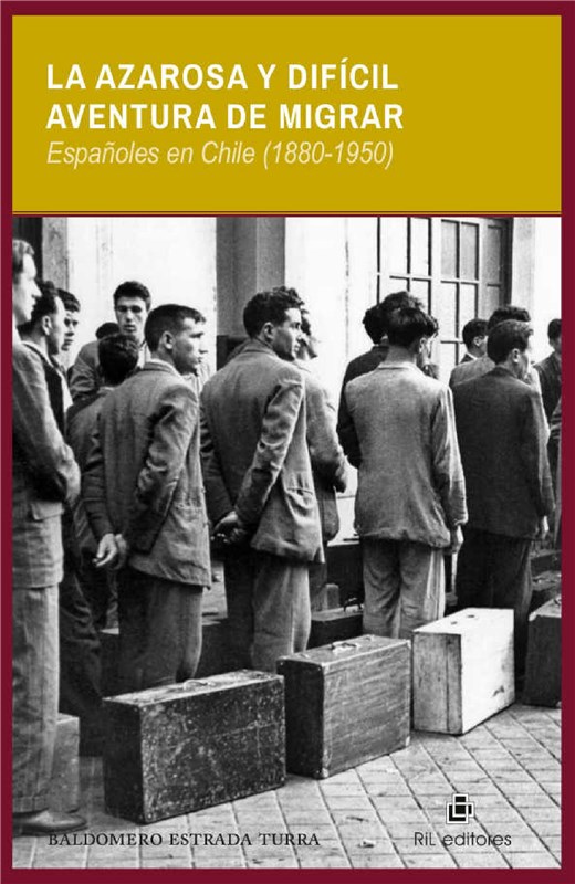 E-book La Azarosa Y Difícil Aventura De Migrar: Españoles En Chile (1880-1950)