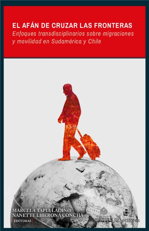 E-book El Afán De Cruzar Las Fronteras: Enfoques Transdisciplinarios Sobre Migraciones Y Movilidad En Sudamérica Y Chile