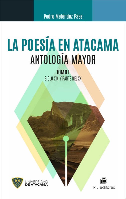 E-book La Poesía En Atacama: Antología Mayor. Tomo I: Siglo Xix Y Parte Del Xx