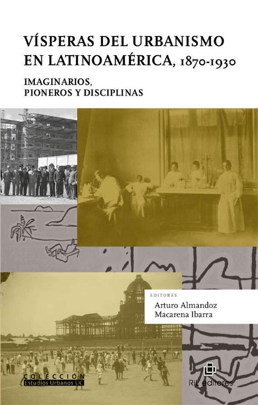 E-book Vísperas Del Urbanismo En Latinoamérica, 1870-1930: Imaginarios, Pioneros Y Disciplinas