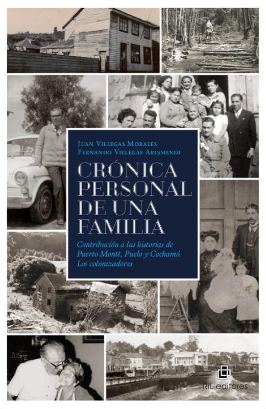 E-book Crónica Personal De Una Familia. Contribución A Las Historias De Puerto Montt, Puelo Y Cochamó. Los Colonizadores