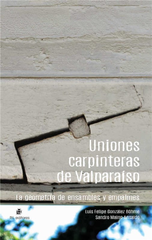 E-book Uniones Carpinteras De Valparaíso: La Geometría De Ensambles Y Empalmes