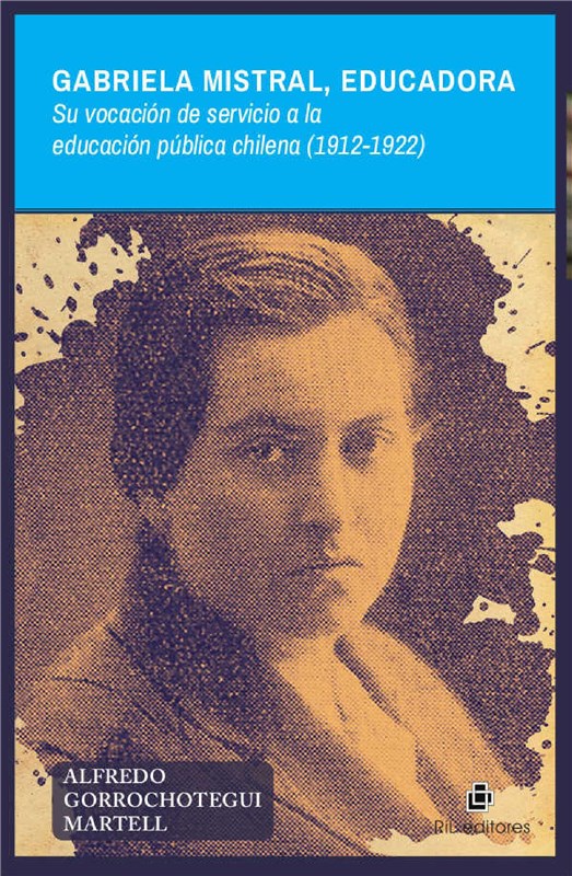 E-book Gabriela Mistral, Educadora Su Vocación De Servicio A La Educación Pública Chilena (1912-1922)