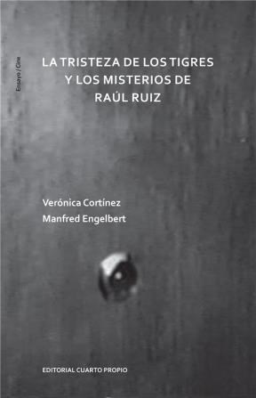 E-book La Tristeza De Los Tigres Y Los Misterios De Raúl Ruiz