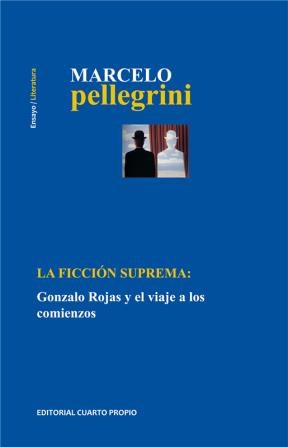 E-book La Ficción Suprema: Gonzalo Rojas Y El Viaje A Los Comienzos