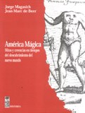 Papel America Magica. Mitos Y Creencias En Tiempos Del Descubrim.