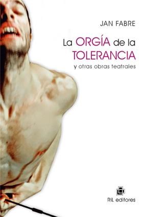E-book La Orgía De La Tolerancia Y Otras Obras Teatrales