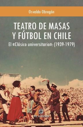 E-book Teatro De Masas Y Fútbol En Chile