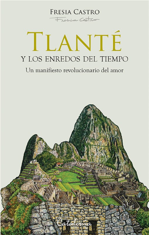 E-book Tlanté Y Los Enredos Del Tiempo. Un Manifiesto Revolucionario Del Amor
