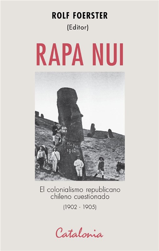 E-book Rapa Nui. El Colonialismo Republicano Chileno Cuestionado (1902-1905)