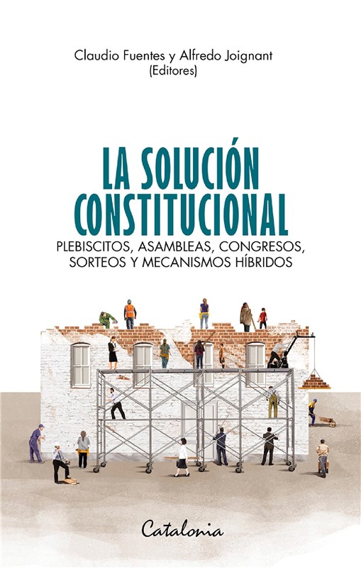 E-book La Solución Constitucional. Plebiscitos, Asambleas, Congresos, Sorteos Y Mecanismos Híbridos