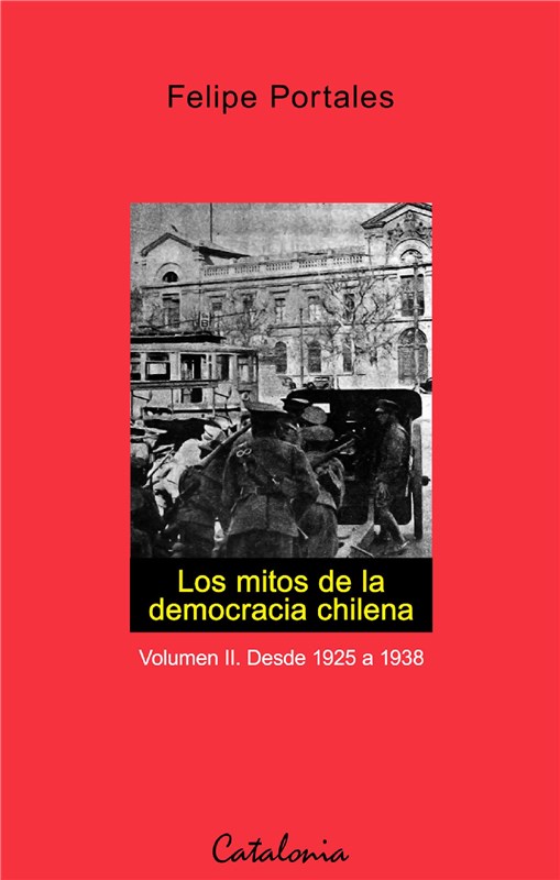 E-book Los Mitos De La Democracia Chilena. Vol Ii. Desde 1925 A 1938