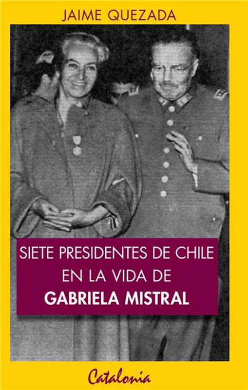 E-book Siete Presidentes De Chile En La Vida De Gabriela Mistral
