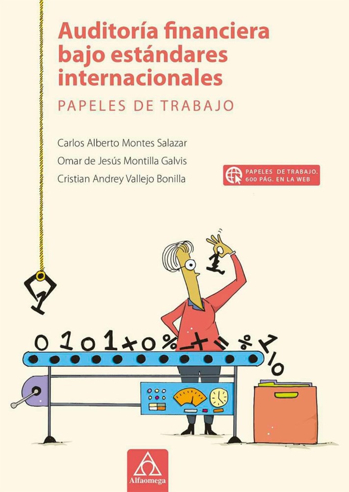 Auditoria Financiera Bajo Estandares Internacionales Papeles De Trabajo Por Carlos Alberto Montes Salazar Alpha Editorial