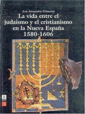 Papel La Vida Entre El Judaismo Y El Cristianismo En La Nueva España 1580-1606