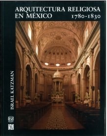 ARQUITECTURA RELIGIOSA EN MEXICO (1780 - 1830)