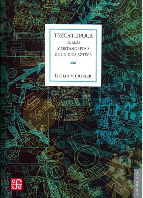 Papel Tezcatlipoca Burlas Y Metamorfosis De Un Dios Azteca