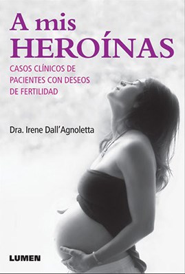 Papel A Mis Heroínas. Casos Clínicos De Pacientes Con Deseos De Fertilidad