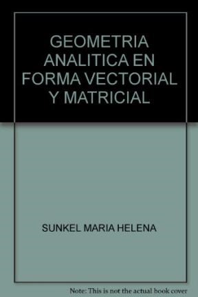 Papel Geometria Analitica En Forma Vectorial Y Matricial (2 Ed)