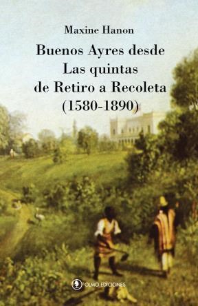  Buenos Ayres Desde Las Quintas De Retiro A Recoleta (1580 - 1890)