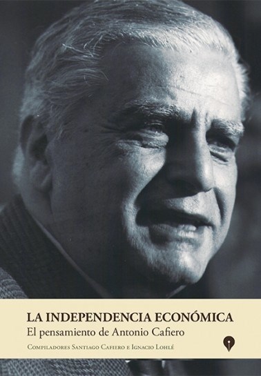 Papel Independencia Economica, La (Pensamiento De Antonio Cafiero)