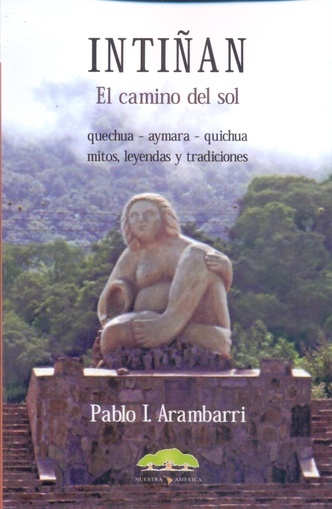 Papel Inti?An. El Camino Del Sol - Quechua - Aymara - Quichua Mito
