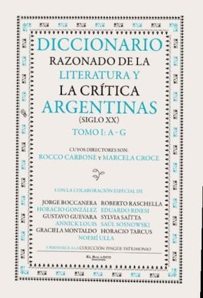  DICCIONARIO RAZONADO DE LA LITERATURA Y LA CRITICA ARGENTINAS TOMO I (A-G)