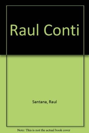  RAUL CONTI  SIXTY YEARS OF PAINTINGS AND SCULPURES