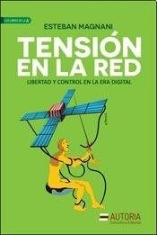 Papel Tension En La Red. Libertad Y Tension En La Era Digital