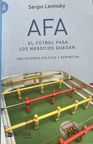 Papel AFA EL FUTBOL PASA LOS NEGOCIOS QUEDAN