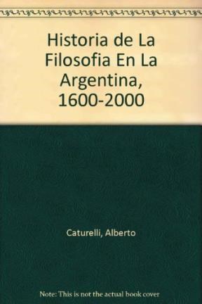  HISTORIA DE LA FILOSOFIA EN LA ARGENTINA (1600-2000)