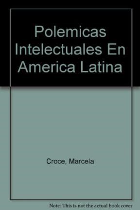 Papel Polemicas Intelectuales En America Latina