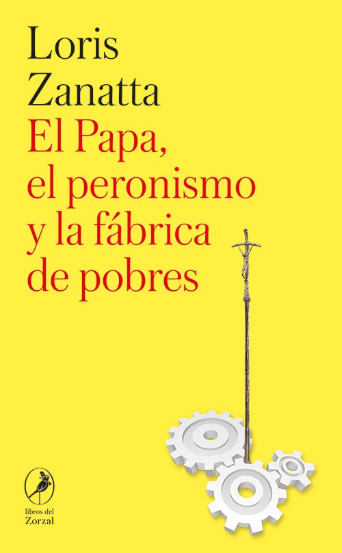 Papel El Papa , El Peronismo Y La Fabrica De Pobres
