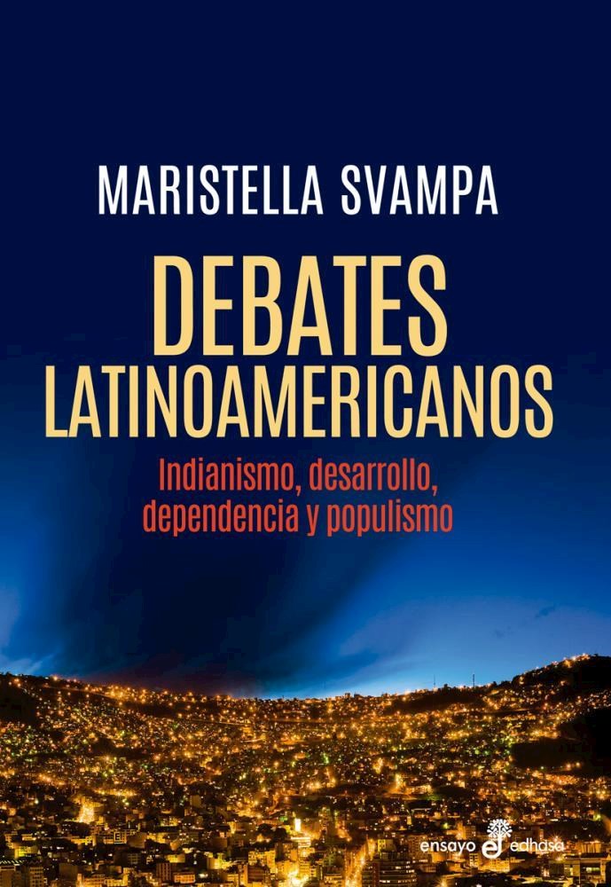 Papel Debates Latinoamericanos  Indianismo, Desarrollo, Dependenci