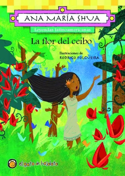 Flor Del Ceibo, La - Leyendas Latinoamericanas por Shua, Ana Maria -  9789876688079 ¦ Tras Los Pasos