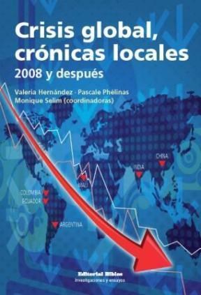  CRISIS GLOBAL  CRONICAS LOCALES 2008 Y DESPUES