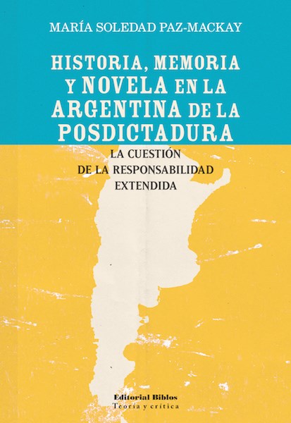 Papel Historia, Memoria Y Novela En La Argentina De La Posdictadur