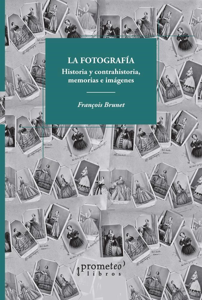 Papel Fotografia, La. Historia Y Contrahistoria, Memoria E Imágenes