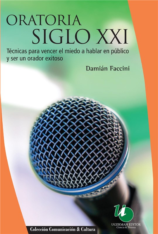E-book Oratoria Siglo Xxi : Técnicas Para Vencer El Miedo A Hablar En Público Y Ser Un Orador Exitoso