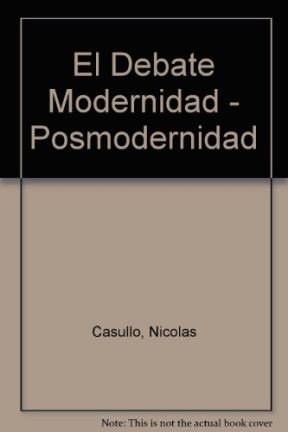  DEBATE MODERNIDAD-POSMODERNIDAD  EL
